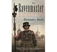 Ravenmaster: My Life with the Ravens at the Tower of London