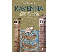 Ravenna: Capital of Empire, Crucible of Europe (Paperback) - Judith Herrin Book