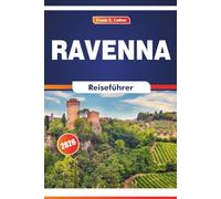 Ravenna Reiseführer 2026: Erkundung der Kunstgeschichte, der Gastronomie, der kaiserlichen Kirchen und des römischen Einflusses in einer Stadt der Kaiser und Heiligen