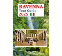 Ravenna Tour Guide 2025: Discover Hidden Gems, Savor Authentic Cuisine, Explore Breathtaking Mosaics, and Experience Local Culture with a 6-Day Travel Itinerary