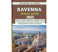 RAVENNA TRAVEL GUIDE 2025: Discover Top Attractions, Hidden Gems, Local Cuisine, and Practical Tips for an Unforgettable Italian Experience