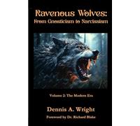 Ravenous Wolves: From Gnosticism to Narcissism: Volume 2: The Modern Era