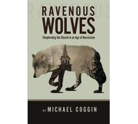 Ravenous Wolves: Shepherding the Church in an Age of Narcissism