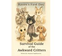Raven's First Day (The Survival Guide of the Awkward Critters)