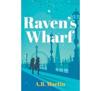 Raven's Wharf: An adventure story for 9-13 year olds (Sophie Watson Adventure Mystery Series)