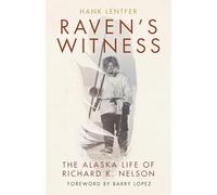 Raven's Witness: The Alaska Life of Richard K. Nelson