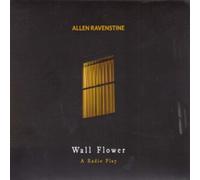 RAVENSTINE ALLEN - WALL FLOWER - A RADIO PLAY - cd - E4z