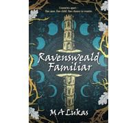 Ravensweald Familiar: One Man, One Child - Centuries apart. One Chance to Reunite.