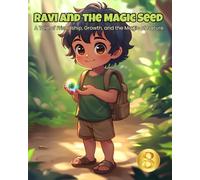 Ravi and the Magic Seed: A Tale of Friendship, Growth, and the Magic of Nature