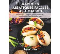 Raviolis Asiatiques Faciles à la Maison: Recettes pas à pas pour gyozas, potstickers, baos, rouleaux de printemps et plus