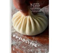 Raviolivre: Le tour du monde fou du ravioli. Routes, recettes et tours de main