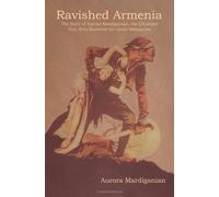 Ravished Armenia: The Story of Aurora Mardiganian, the Christian Girl, Who Survived the Great Massacres by Aurora Mardiganian (5-Feb-2014) Paperback