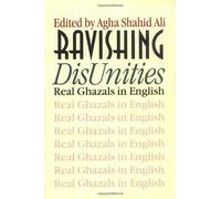 Ravishing DisUnities: Real Ghazals in English (Wesleyan Poetry)