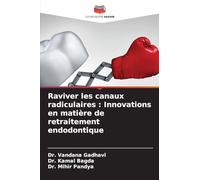 Raviver les canaux radiculaires: Innovations en matière de retraitement endodontique