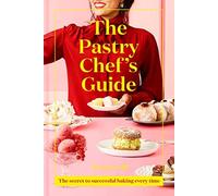 Ravneet Gill - Pastry Chef's Guide The secret to successful baki - M245z