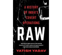 RAW : A HISTORY OF INDIAS COVERT OPERATIONS