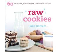 Raw Cookies: 60 Delicious, Gluten-Free Superfood Treats