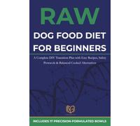 Raw Dog Food Diet for Beginners: A Complete DIY Transition Plan with Easy Recipes, Safety Protocols & Balanced Cooked Alternatives