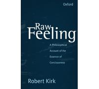 Raw Feeling: A Philosophical Account of the Essence of - Paperback NEW Kirk, Ro