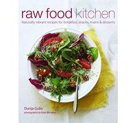 Raw Food Kitchen: Naturally vibrant recipes for breakfast, snacks, mains & desserts