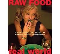 Raw Food/Real World: 100 Recipes to Get the Glow