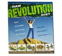Raw Food Revolution Diet: Feast, Lose Weight, Gain Energy, Feel Younger