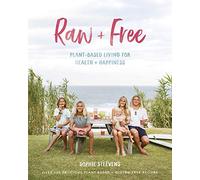 Raw & Free: Plant-Based Living for Health & Happiness