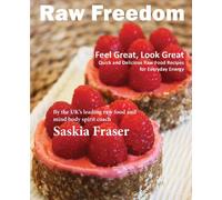 Raw Freedom: Quick and Delicious Raw Food Recipes for Everyday Energy.