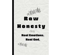 Raw Honesty: Real Emotions. Real God.