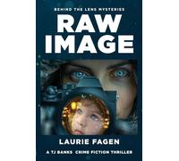 Raw Image: Book #1 in Behind the Lens Mysteries