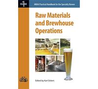 Raw Materials and Brewhouse Operations (Mbaa Practical Handbook for the Specialty Brewer)