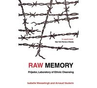 Raw Memory: Prijedor, Laboratory of Ethnic Cleansing