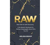 RAW: Real Talk for Self-Discovery: A No-Bullshit Workbook for Getting Unapologetic About Who You Are (RAW Self-Discovery Series)