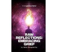Raw Reflections: Embracing Grief