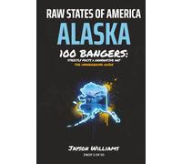 Raw States of America. Alaska: 100 Bangers. Strictly Facts x Generative Art. The Underground Guide.