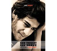 Raw Thought, Raw Nerve: Inside the Mind of Aaron Swartz: not-for-profit - revised fourth edition