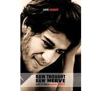 Raw Thought, Raw Nerve: Inside the Mind of Aaron Swartz: not-for-profit - revised third edition