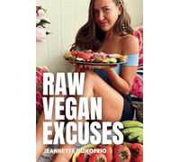 Raw Vegan Excuses: The Top 30 Reasons We Struggle to Eat a Healthy Vegan Diet (and the Solutions)
