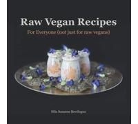 Raw Vegan Recipes: For Everyone (not just for raw vegans)