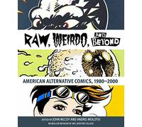 "Raw," "Weirdo," and Beyond: American Alternative Comics, 1980-2000
