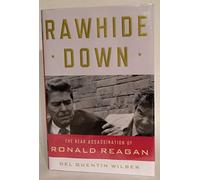 Rawhide Down: The Near Assassination of Ronald Reagan