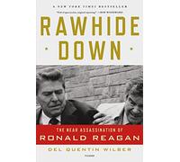 Rawhide Down: The Near Assassination of Ronald Reagan