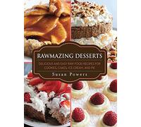 Rawmazing Desserts: Delicious and Easy Raw Food Recipes for Cookies, Cakes, Ice Cream, and Pie