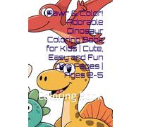 Rawr & Color! Adorable Dinosaur Coloring Book for Kids | Cute, Easy and Fun Dino Pages | Ages 2-5: Coloring Book (Kids Colouring & Activity Books)