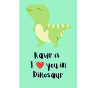 Rawr means I Love you in dinosaur: Unisex Journal , notebook, funny cute 6x9 wide ruled pages