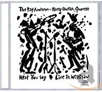 The Ray Anderson-Marty Ehrlich Quartet Hear You Say (CD) Album (US IMPORT)