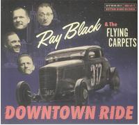 RAY BLACK & THE FLYING CARPETS - Downtown Ride - CD