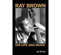Ray Brown: His Life and Music (Popular Music History)