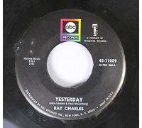 Ray Charles 45 RPM Yesterday / never Had Enough of Nothing Yet