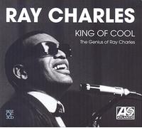 Ray Charles - King of Cool: The Genius Of Ray Charles